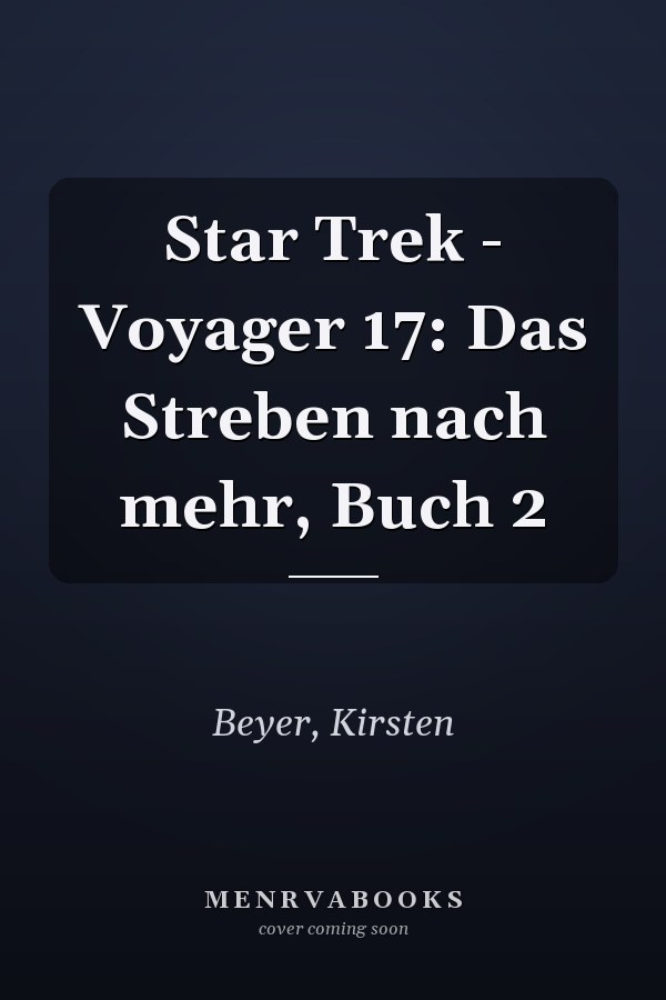 Star Trek - Voyager 17: Das Streben nach mehr, Buch 2