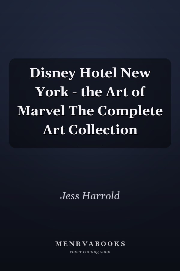 Disney Hotel New York - the Art of Marvel The Complete Art Collection