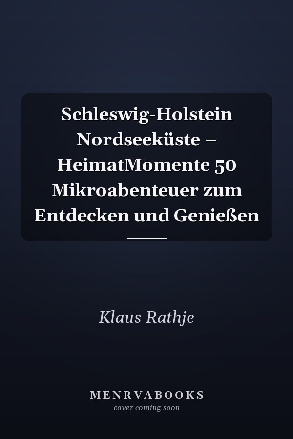 Schleswig-Holstein Nordseeküste – HeimatMomente 50 Mikroabenteuer zum Entdecken und Genießen