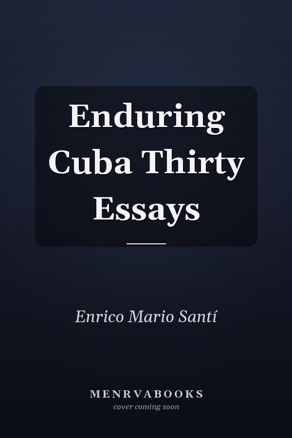 Enduring Cuba Thirty Essays