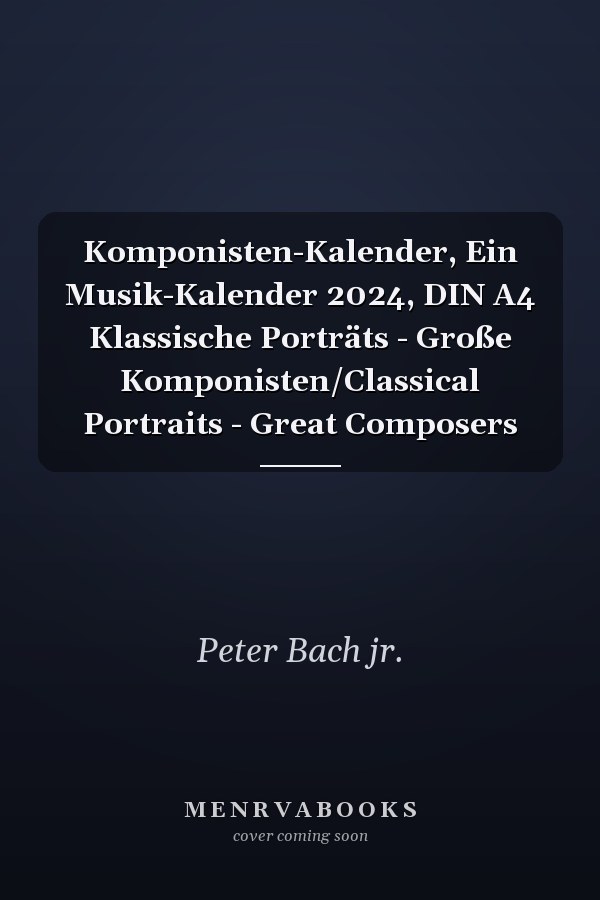 Komponisten-Kalender, Ein Musik-Kalender 2024, DIN A4 Klassische Porträts - Große Komponisten/Classical Portraits - Great Composers