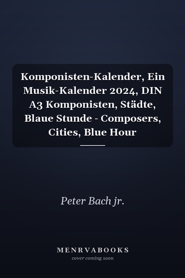 Komponisten-Kalender, Ein Musik-Kalender 2024, DIN A3 Komponisten, Städte, Blaue Stunde - Composers, Cities, Blue Hour