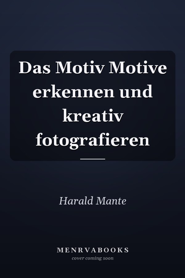 Das Motiv Motive erkennen und kreativ fotografieren