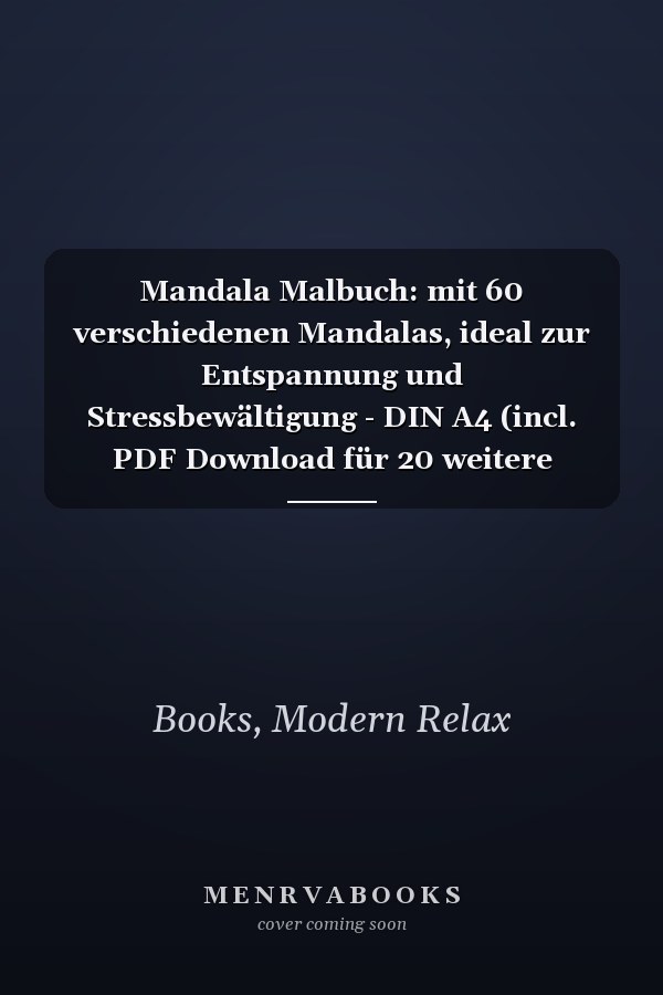 Mandala Malbuch: mit 60 verschiedenen Mandalas, ideal zur Entspannung und Stressbewältigung - DIN A4 (incl. PDF Download für 20 weitere Malvorlagen zum Ausdrucken) (German Edition)