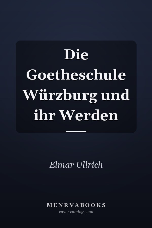 Die Goetheschule Würzburg und ihr Werden