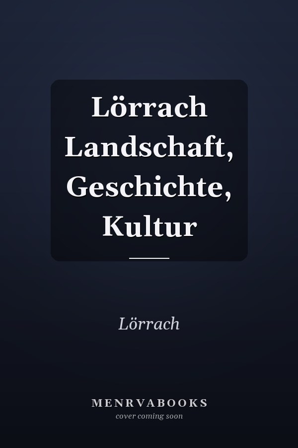 Lörrach Landschaft, Geschichte, Kultur