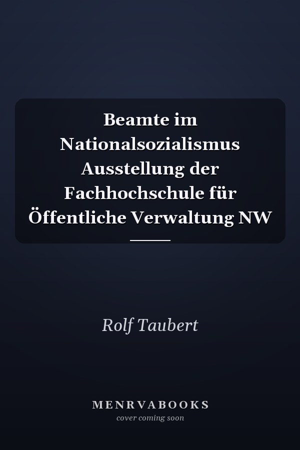 Beamte im Nationalsozialismus Ausstellung der Fachhochschule für Öffentliche Verwaltung NW