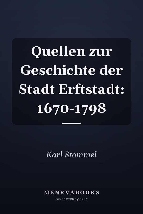 Quellen zur Geschichte der Stadt Erftstadt: 1670-1798