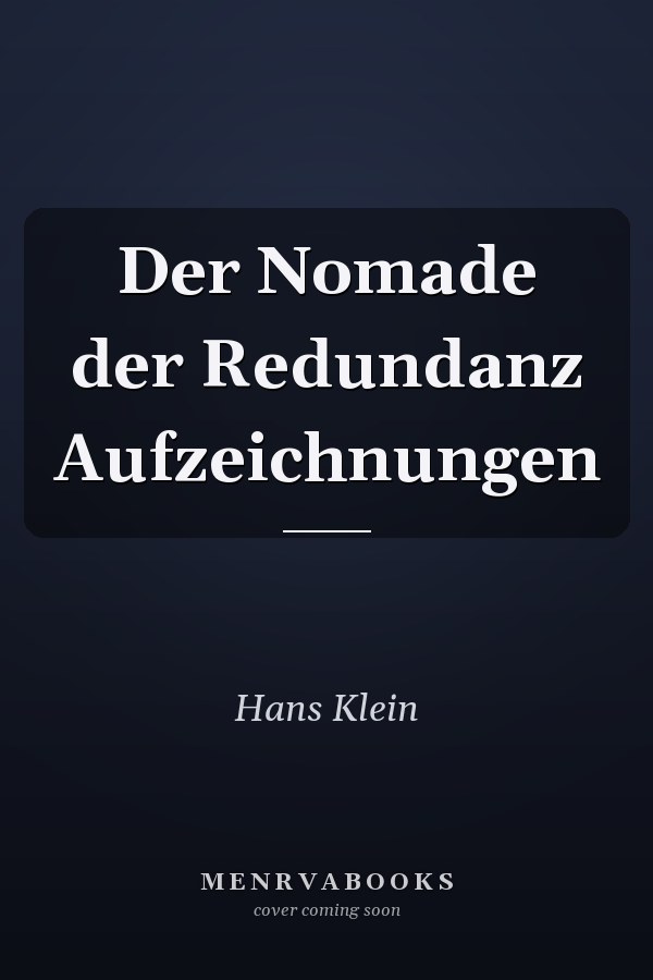 Der Nomade der Redundanz Aufzeichnungen