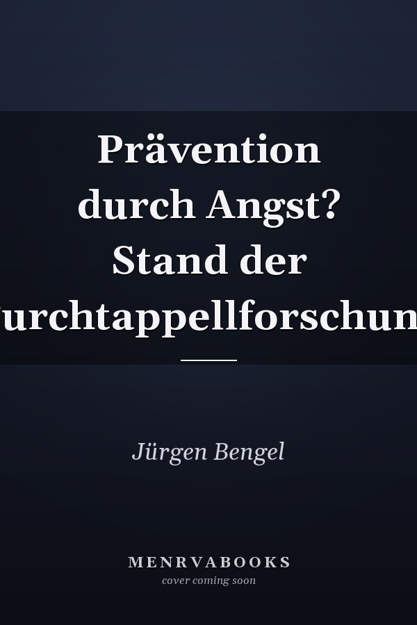 Prävention durch Angst? Stand der Furchtappellforschung