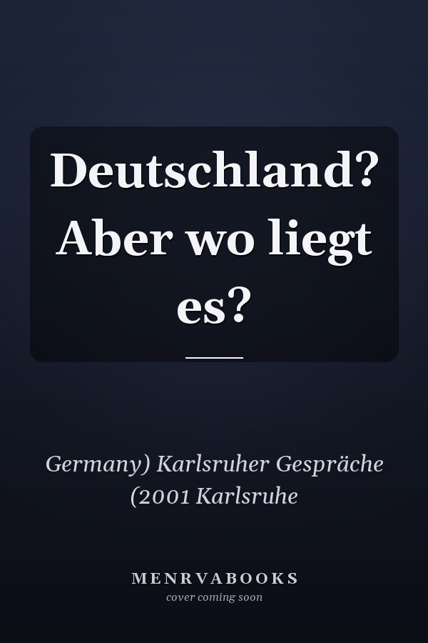 Deutschland? Aber wo liegt es?