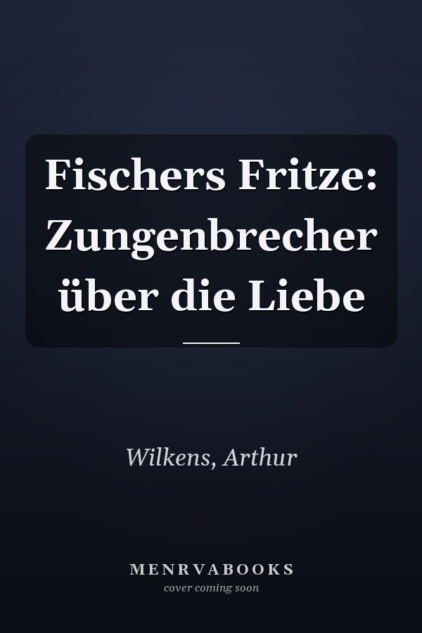 Fischers Fritze: Zungenbrecher über die Liebe