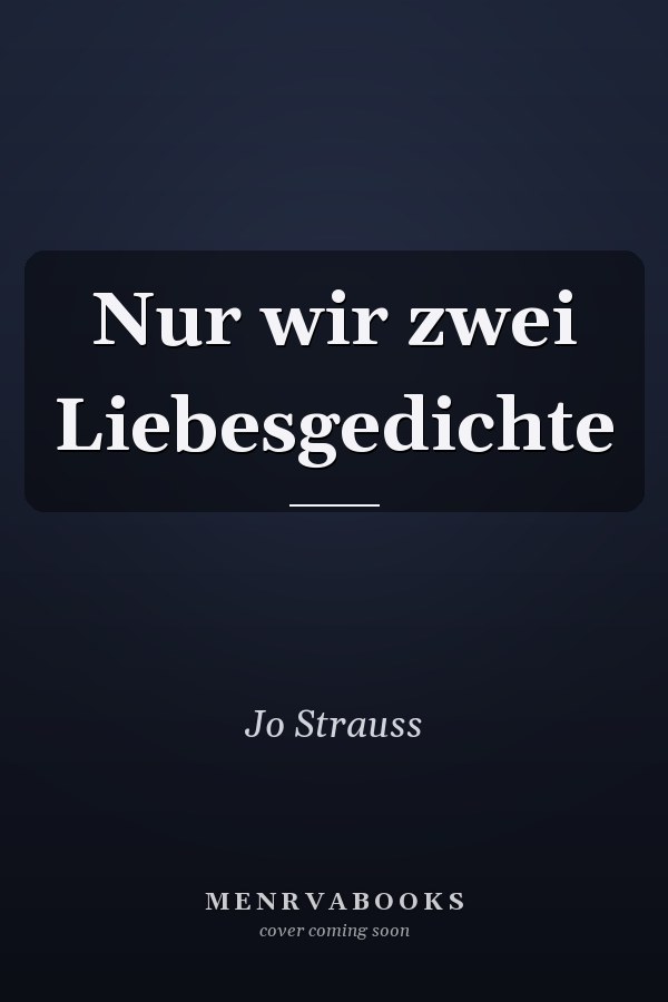 Nur wir zwei Liebesgedichte