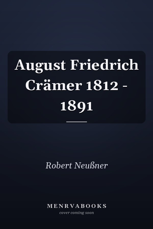August Friedrich Crämer 1812 - 1891