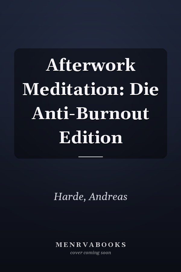 Afterwork Meditation: Die Anti-Burnout Edition