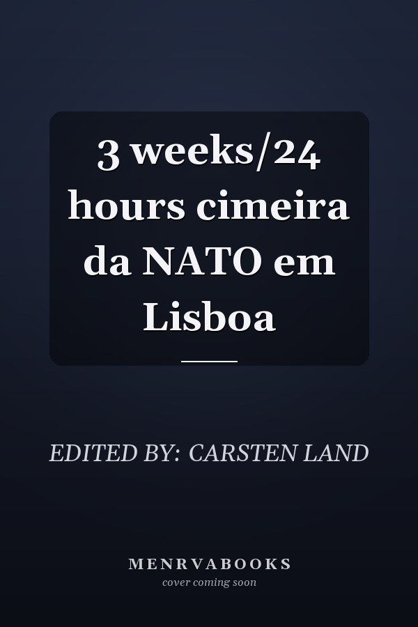 3 weeks/24 hours cimeira da NATO em Lisboa