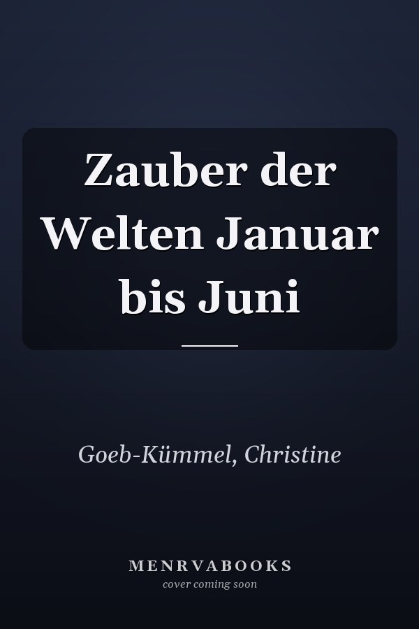 Zauber der Welten Januar bis Juni