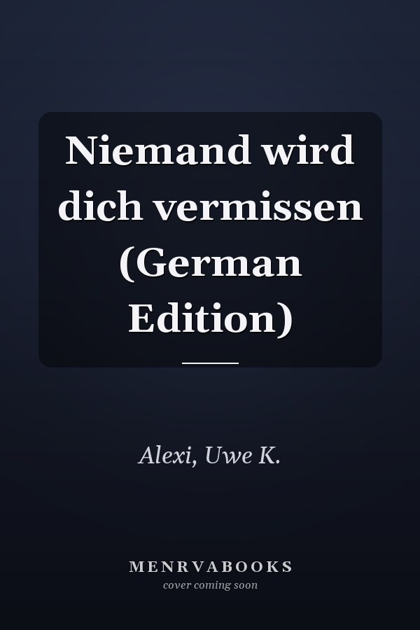 Niemand wird dich vermissen (German Edition)
