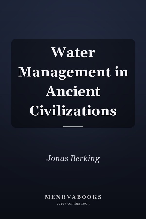 Water Management in Ancient Civilizations