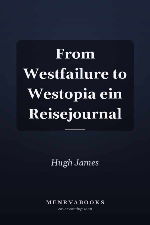 From Westfailure to Westopia ein Reisejournal