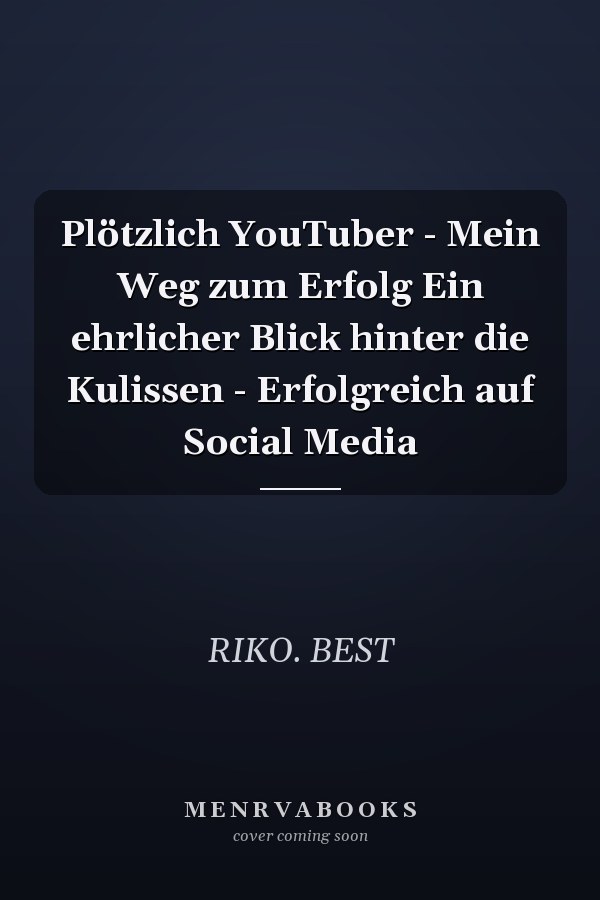 Plötzlich YouTuber - Mein Weg zum Erfolg Ein ehrlicher Blick hinter die Kulissen - Erfolgreich auf Social Media