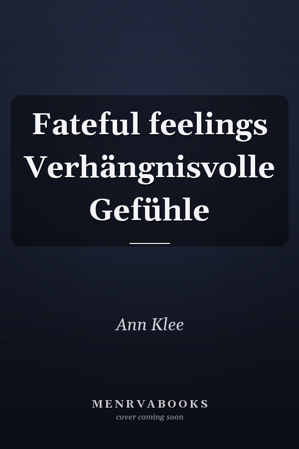 Fateful feelings Verhängnisvolle Gefühle
