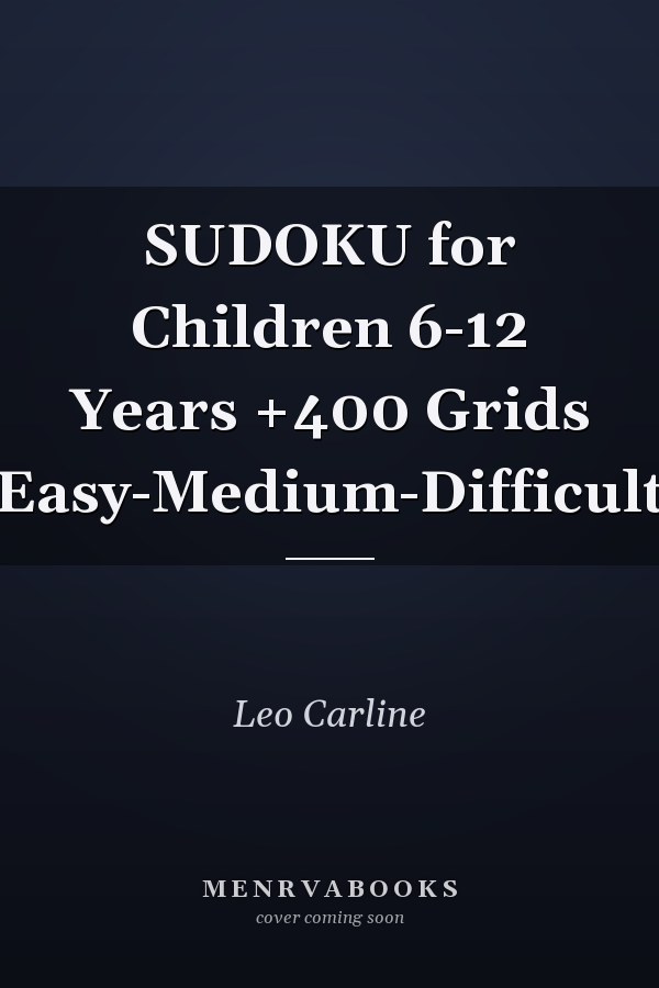 SUDOKU for Children 6-12 Years +400 Grids Easy-Medium-Difficult