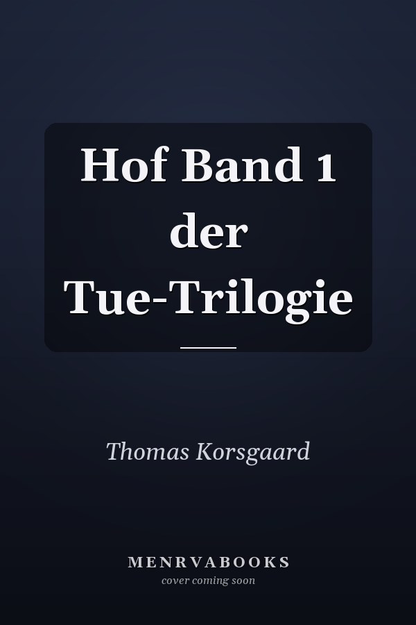 Hof Band 1 der Tue-Trilogie