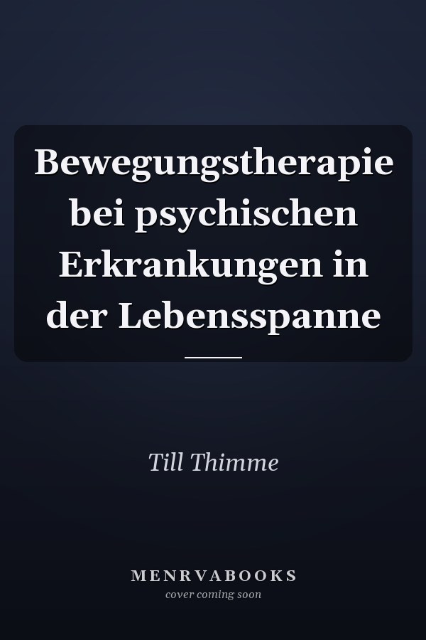Bewegungstherapie bei psychischen Erkrankungen in der Lebensspanne