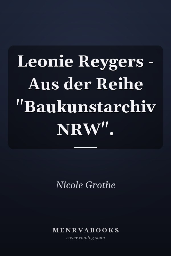 Leonie Reygers - Aus der Reihe "Baukunstarchiv NRW".