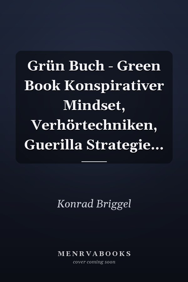 Grün Buch - Green Book Konspirativer Mindset, Verhörtechniken, Guerilla Strategie...