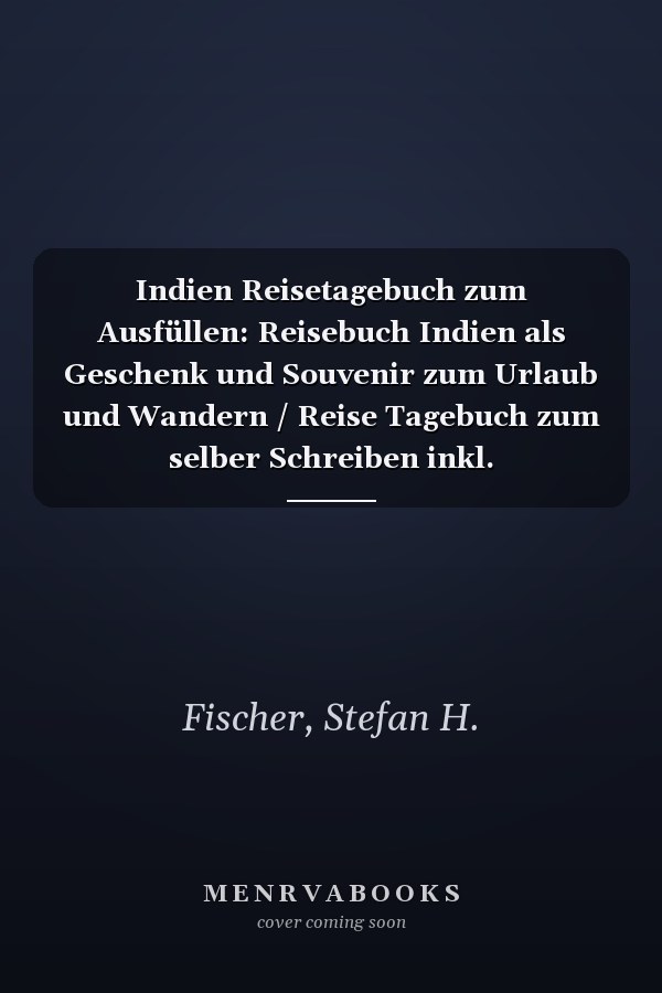 Indien Reisetagebuch zum Ausfüllen: Reisebuch Indien als Geschenk und Souvenir zum Urlaub und Wandern / Reise Tagebuch zum selber Schreiben inkl. Dankbarkeitsjournal (German Edition)