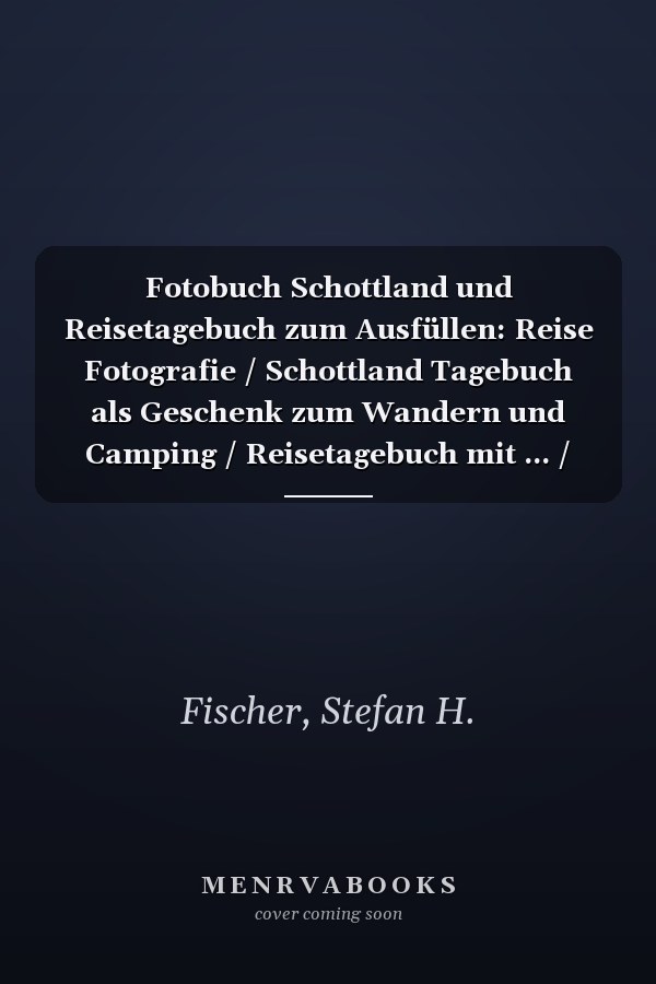 Fotobuch Schottland und Reisetagebuch zum Ausfüllen: Reise Fotografie / Schottland Tagebuch als Geschenk zum Wandern und Camping / Reisetagebuch mit ... / Fotoalbum und Souvenir (German Edition)