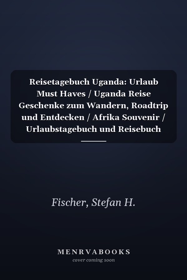 Reisetagebuch Uganda: Urlaub Must Haves / Uganda Reise Geschenke zum Wandern, Roadtrip und Entdecken / Afrika Souvenir / Urlaubstagebuch und Reisebuch (German Edition)
