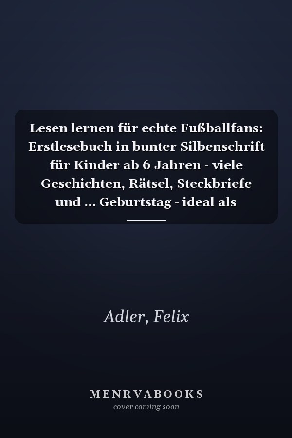 Lesen lernen für echte Fußballfans: Erstlesebuch in bunter Silbenschrift für Kinder ab 6 Jahren - viele Geschichten, Rätsel, Steckbriefe und ... Geburtstag - ideal als Geschenk für Erstleser
