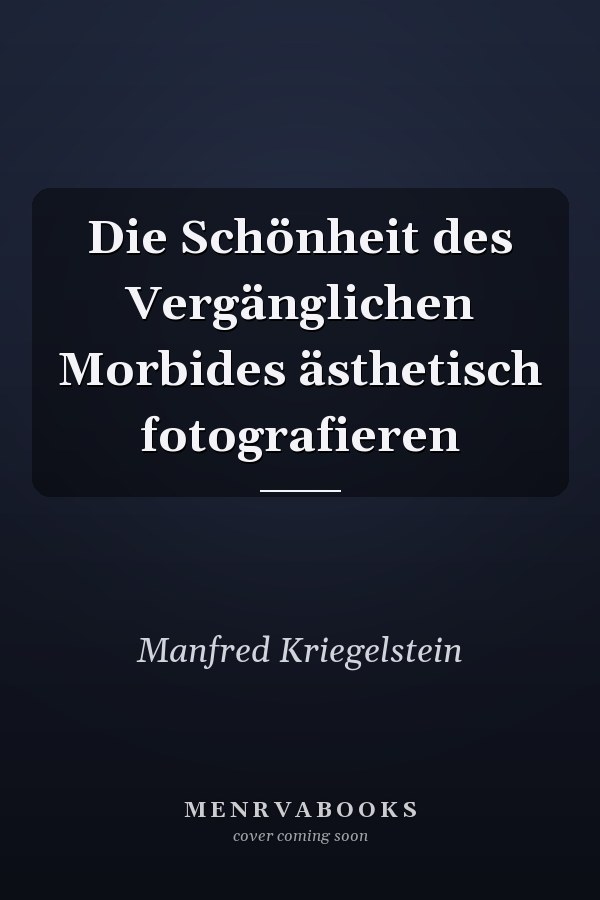 Die Schönheit des Vergänglichen Morbides ästhetisch fotografieren