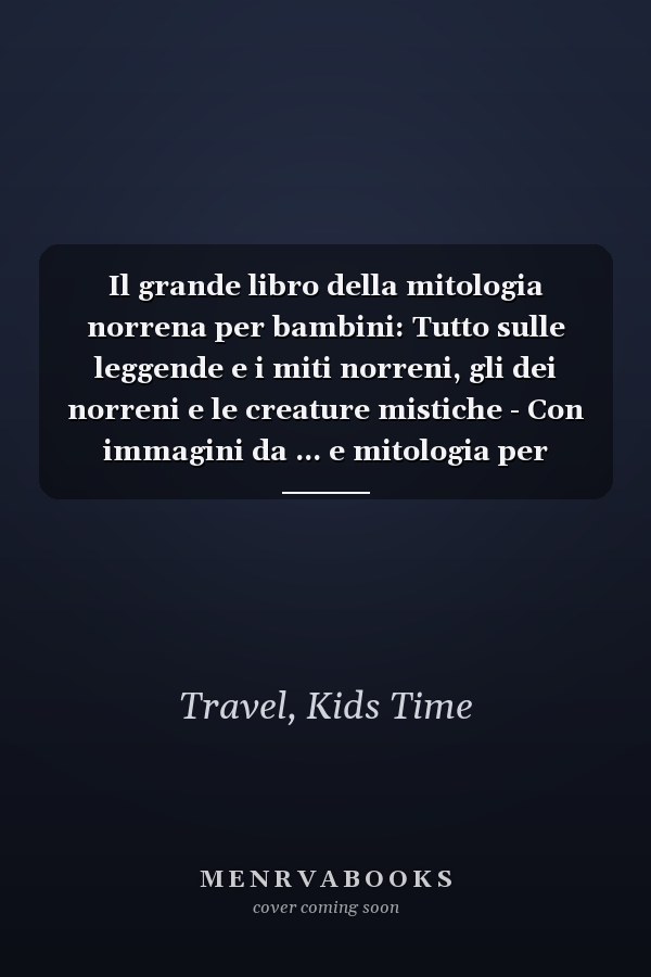 Il grande libro della mitologia norrena per bambini: Tutto sulle leggende e i miti norreni, gli dei norreni e le creature mistiche - Con immagini da ... e mitologia per bambini) (Italian Edition)