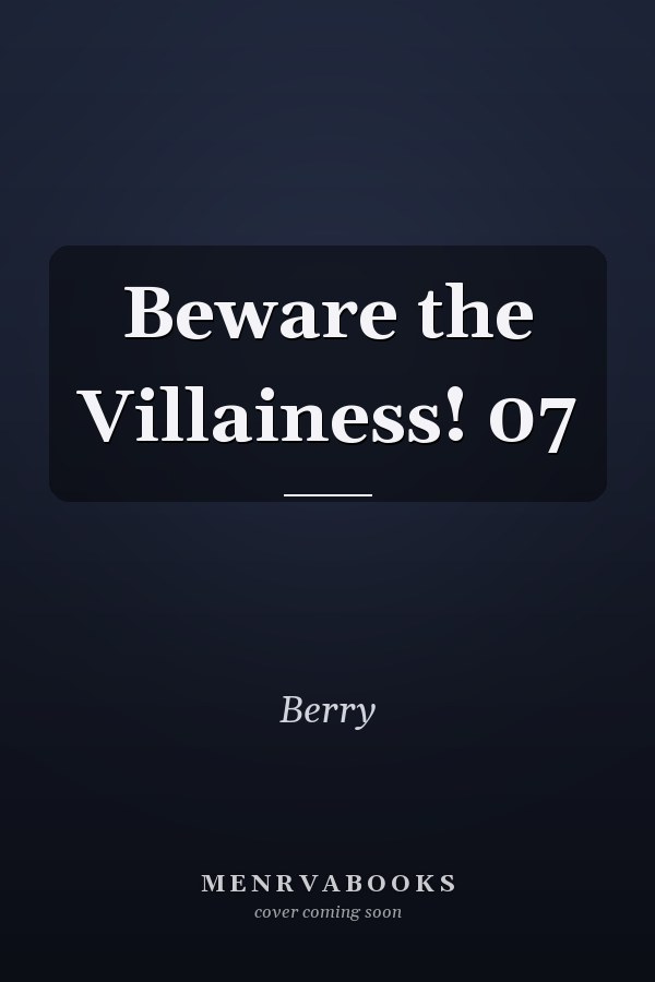 Beware the Villainess! 07