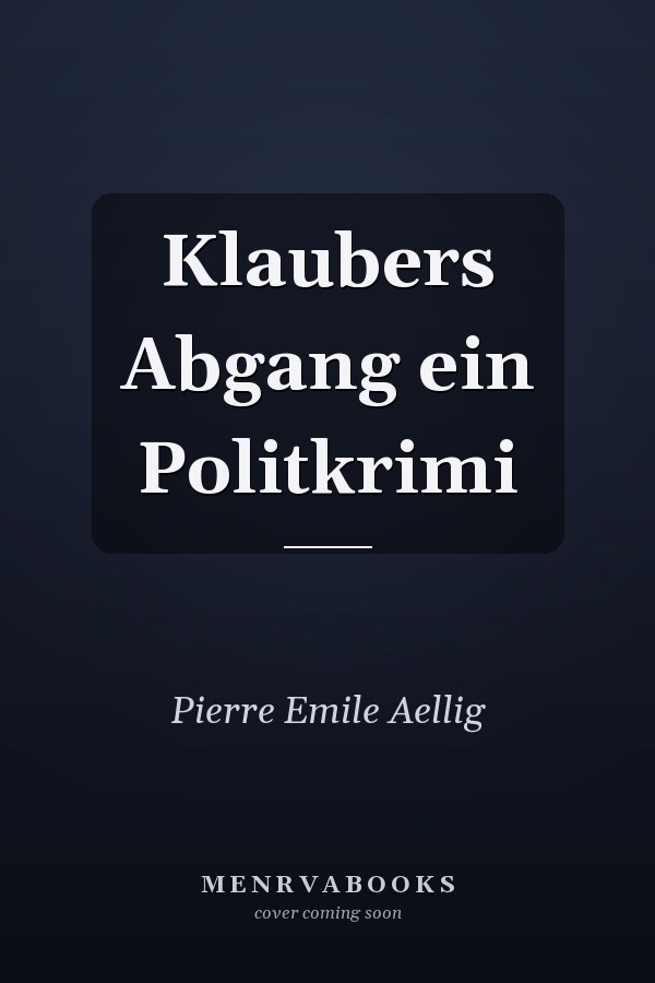 Klaubers Abgang ein Politkrimi