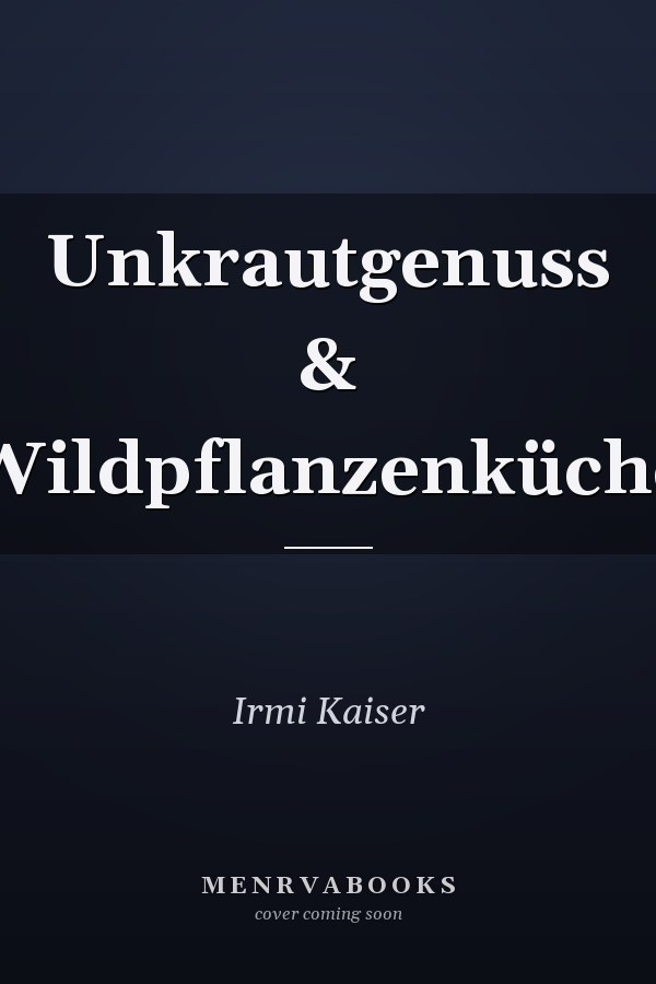 Unkrautgenuss & Wildpflanzenküche