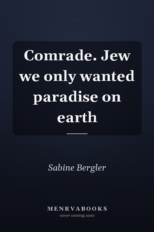 Comrade. Jew we only wanted paradise on earth