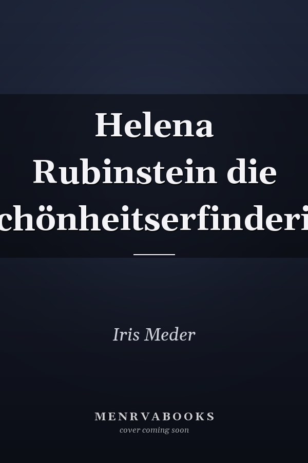 Helena Rubinstein die Schönheitserfinderin