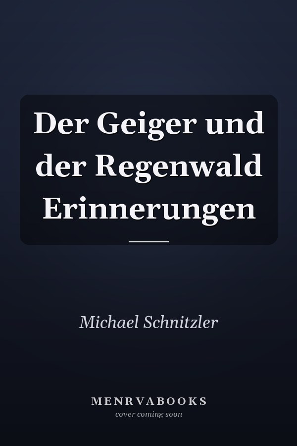 Der Geiger und der Regenwald Erinnerungen