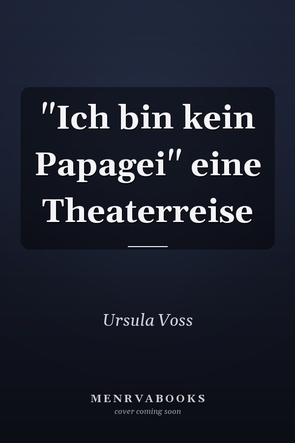 "Ich bin kein Papagei" eine Theaterreise