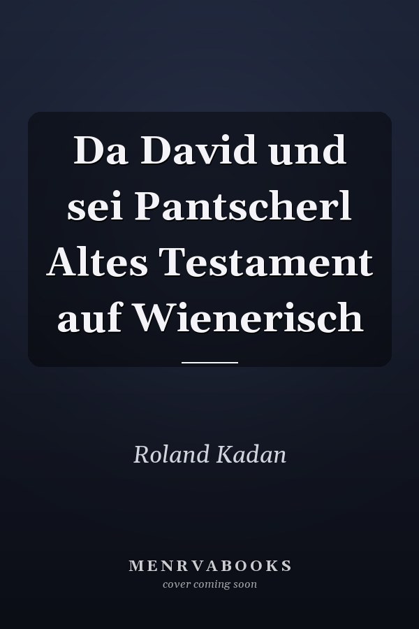 Da David und sei Pantscherl Altes Testament auf Wienerisch