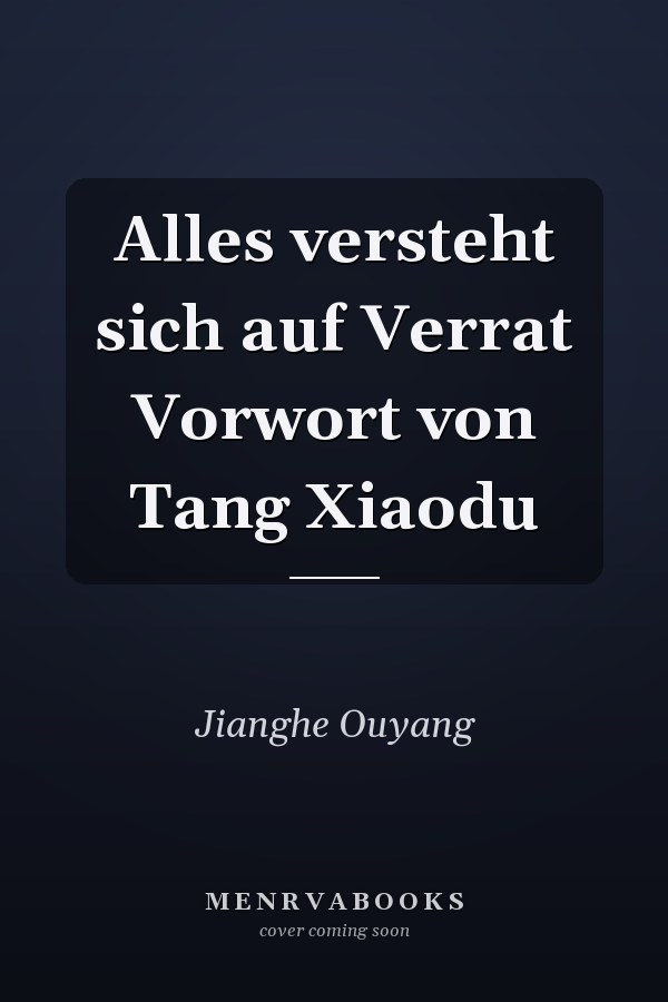 Alles versteht sich auf Verrat Vorwort von Tang Xiaodu