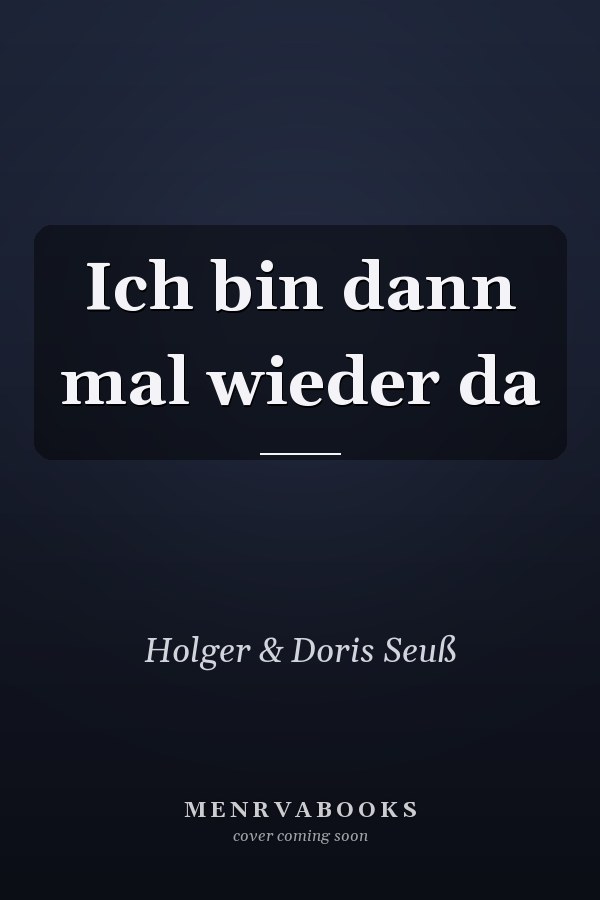 Ich bin dann mal wieder da