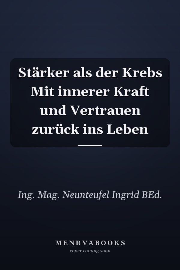 Stärker als der Krebs Mit innerer Kraft und Vertrauen zurück ins Leben