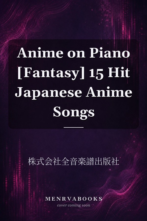 Anime on Piano [Fantasy] 15 Hit Japanese Anime Songs