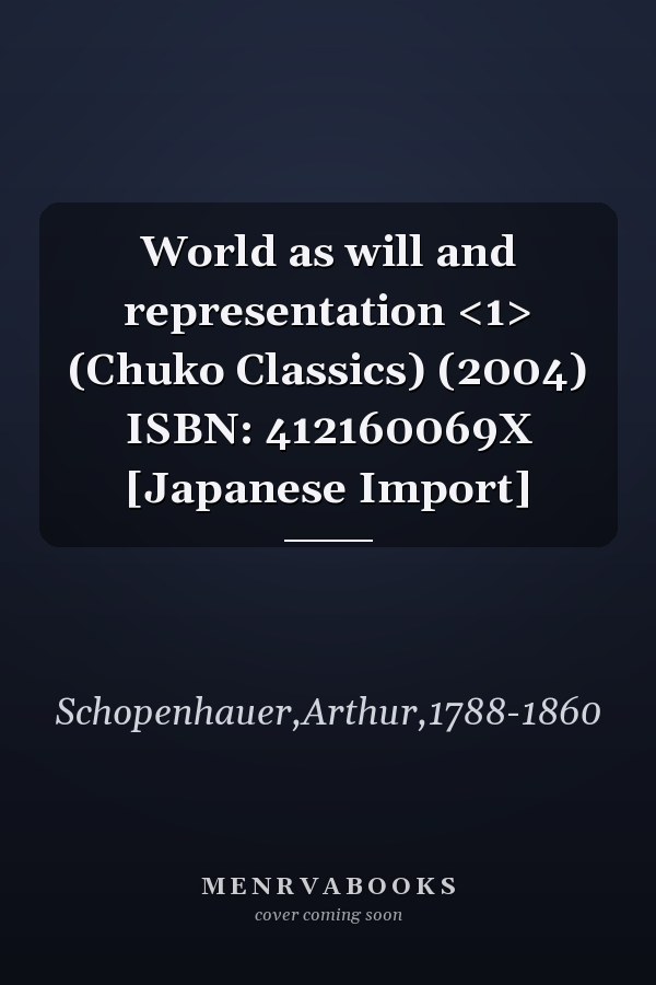 World as will and representation <1> (Chuko Classics) (2004) ISBN: 412160069X [Japanese Import]